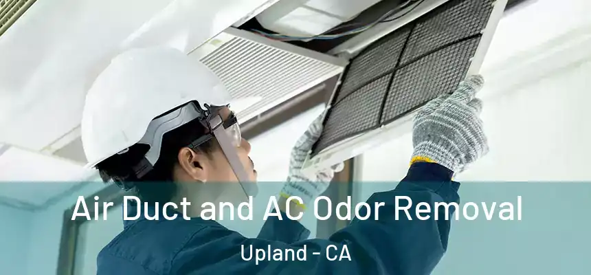 Air Duct and AC Odor Removal Upland - CA