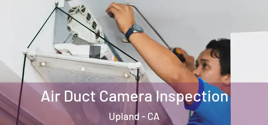 Air Duct Camera Inspection Upland - CA