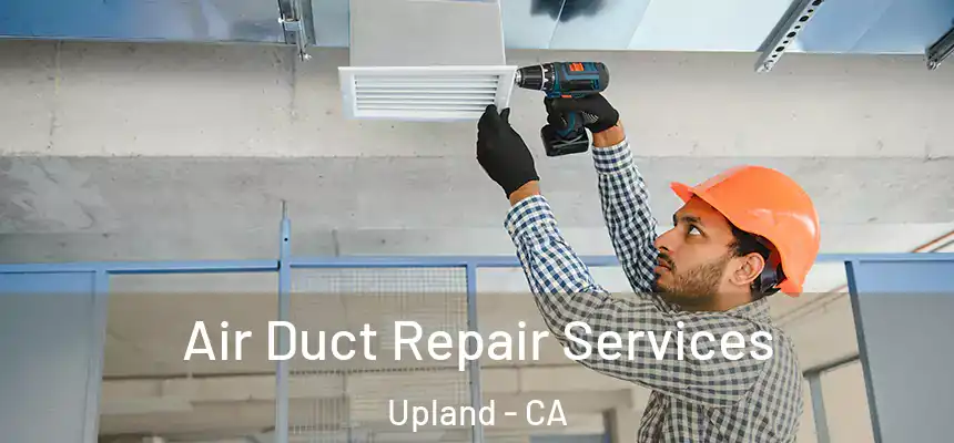 Air Duct Repair Services Upland - CA