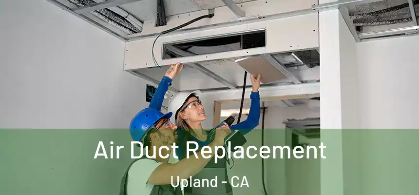 Air Duct Replacement Upland - CA