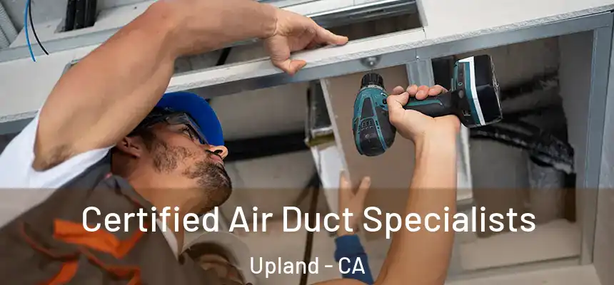Certified Air Duct Specialists Upland - CA