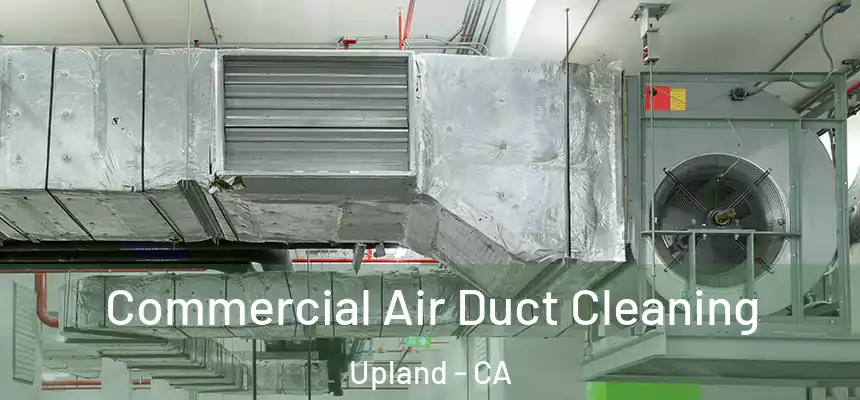 Commercial Air Duct Cleaning Upland - CA