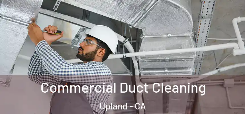 Commercial Duct Cleaning Upland - CA