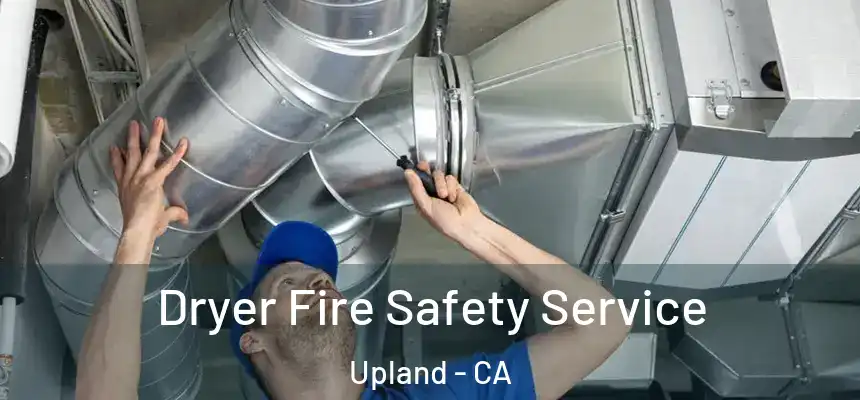 Dryer Fire Safety Service Upland - CA