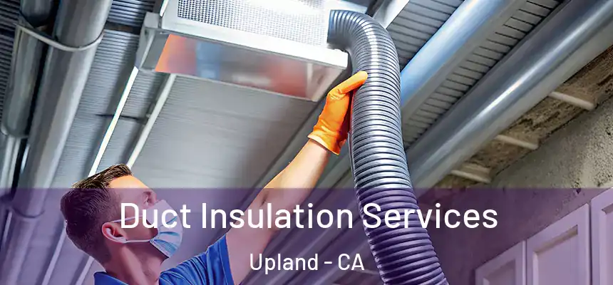 Duct Insulation Services Upland - CA