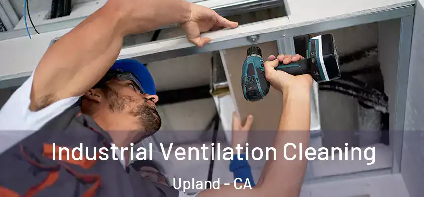 Industrial Ventilation Cleaning Upland - CA