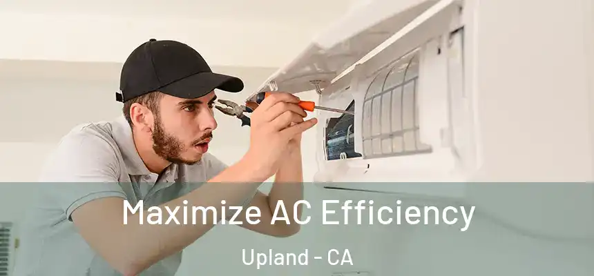 Maximize AC Efficiency Upland - CA